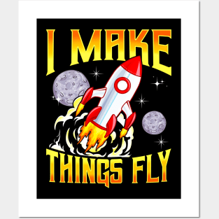 I Make Things Fly Rocket Science Aerospace Engineering Posters and Art